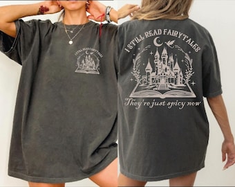 I Still Read Fairy Tales Comfort Colors Shirt, Romance Reader Gift, Bookish Tee WPS135