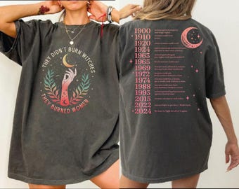 Comfort Colors They Didn't Burn Witches They Burned Women Shirt, Feminist Witch Tee WPS088