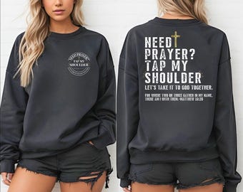 Need Prayer Tap My Shoulder Sweatshirt and Hoodie, Bible Verse Sweater, WPS003