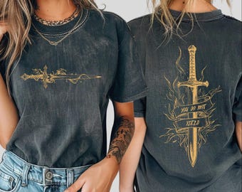 You Do Not Yield Comfort Colors Shirt, Court of Thorns And Roses Tee, WPS062