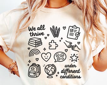 Special Education Teacher Shirts Comfort Color, We All Thrive Under Different Conditions Shirt, SPED Teacher Shirt, Inclusion Shirt