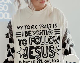 Sarcastic Christian Shirt, My Toxic Trait Jesus Shirt, Christianity Funny Shirt, Funny Christianity Shirt, Funny Jesus Shirt
