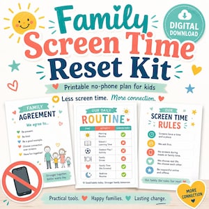 May include: A Family Screen Time Reset Kit digital download featuring three printable pages: Family Agreement, Our Daily Routine, and Our Screen Time Rules. The design includes colorful text, icons, a sun, hearts, and a no-phone symbol.