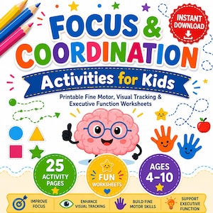 May include: A digital activity sheet titled FOCUS & COORDINATION Activities for Kids, featuring a cartoon brain with glasses, colorful shapes, handprints, and text indicating 25 activity pages for ages 4-10, with icons for focus and motor skills.