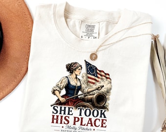 Chemise Molly Pitcher Comfort Colors®, t-shirt Elle a pris sa place, chemise de guerre révolutionnaire, t-shirt graphique histoire patriotique