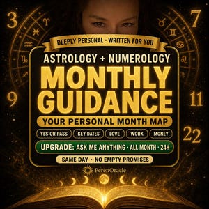 May include: A black and gold graphic featuring the text DEEPLY PERSONAL WRITTEN FOR YOU, ASTROLOGY + NUMEROLOGY MONTHLY GUIDANCE, YOUR PERSONAL MONTH MAP, YES OR PASS, KEY DATES, LOVE, WORK, MONEY, UPGRADE: ASK ME ANYTHING ALL MONTH 24H, SAME DAY NO EMPTY PROMISES, and PerenOracle.