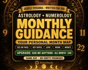 May include: A black and gold graphic featuring the text DEEPLY PERSONAL WRITTEN FOR YOU, ASTROLOGY + NUMEROLOGY MONTHLY GUIDANCE, YOUR PERSONAL MONTH MAP, YES OR PASS, KEY DATES, LOVE, WORK, MONEY, UPGRADE: ASK ME ANYTHING ALL MONTH 24H, SAME DAY NO EMPTY PROMISES, and PerenOracle.
