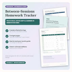 May include: A printable PDF Between-Sessions Homework Tracker featuring 16 A4 pages. The document includes 6 weeks of practice logs, 3 insight pages, and a results guide for tracking skills, mood shifts, and barriers in therapy sessions.