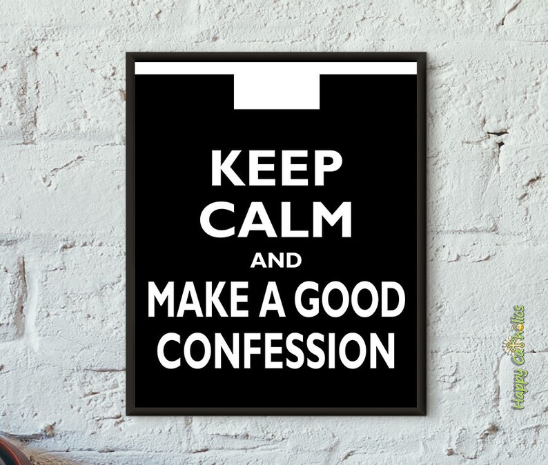 Catholic Art // Keep Calm and Make a Good Confession 8x10 Print Parody of Keep Calm and Carry On image 1