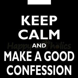 Catholic Art // Keep Calm and Make a Good Confession 8x10 Print Parody of Keep Calm and Carry On image 2