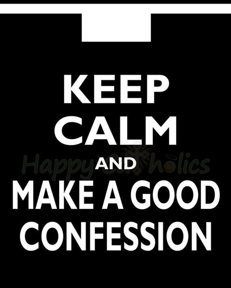 Catholic Art // Keep Calm and Make a Good Confession 8x10 Print Parody of Keep Calm and Carry On image 2