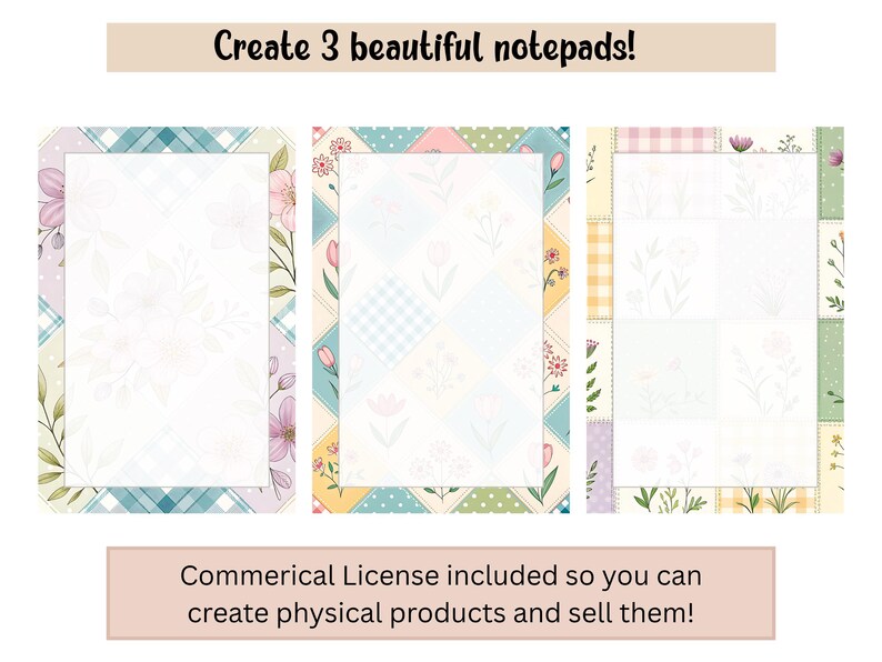 May include: Three floral-themed notepads with decorative borders. Each notepad features a different patchwork design with flowers and greenery. The text "Create 3 beautiful notepads!" is at the top, and "Commerical License included so you can create physical products and sell them!" is at the bottom.