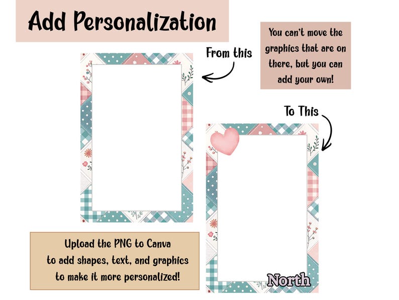 May include: Image showing a before-and-after example of a customizable frame. The original frame has a patchwork design in teal, pink, and white. The personalized frame includes a pink heart and the word "North". Text reads "Add Personalization".