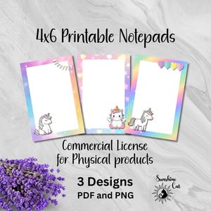 May include: Three 4x6 inch printable notepads with unicorn designs. Each notepad has a white interior and a colorful border. The image includes text that reads "Commercial License for Physical products" and "3 Designs PDF and PNG".