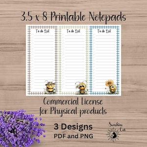 May include: Three printable notepads, each with a "To Do List" header, are displayed. The notepads are 3.5 x 8 inches. Each notepad features a bee illustration at the bottom. The image also includes text: "Commercial License for Physical products", "3 Designs", "PDF and PNG".