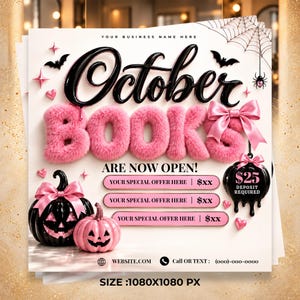 May include: A square promotional flyer featuring the text October Books Are Now Open in black and fuzzy pink lettering. It includes black and pink pumpkins, a spider web, bats, and pink bows. The design contains placeholders for business details.