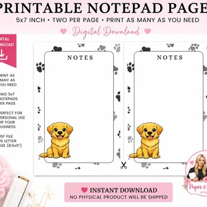 May include: Printable notepad pages featuring two 5x7 inch note sections per page. Each section has a white background, a black border, the word NOTES at the top, and a cartoon golden puppy illustration at the bottom. The border is decorated with grey paw prints.