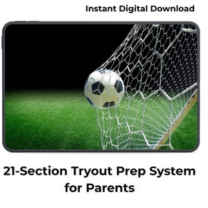 May include: A football in a net on a green pitch. The ball is black and white. The net is white. The background is black. Text at the top says "Instant Digital Download". Text at the bottom says "21-Section Tryout Prep System for Parents".