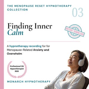 Op de afbeelding: Een digitale afbeelding voor The Menopause Reset Hypnotherapy Collection 03, Finding Inner Calm. Het bevat tekst over een hypnotherapie-opname voor angst en overweldiging gerelateerd aan de overgang, een Professional UK Hypnotherapist MHS badge en een stempel voor directe download.