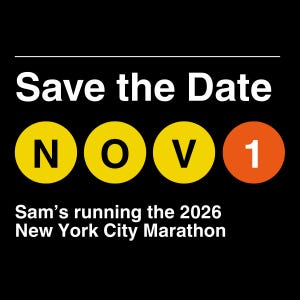 Peut inclure: Graphique noir avec le texte blanc "Save the Date" au-dessus de cercles jaunes avec les lettres "N", "O" et "V", et un cercle orange avec le chiffre "1". En dessous, le texte indique "Sam's running the 2026 New York City Marathon."