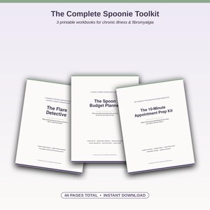 May include: Three white printable workbooks titled The Complete Spoonie Toolkit, The Flare Detective, The Spoon Budget Planner, and The 10-Minute Appointment Prep Kit. The text includes descriptions for chronic illness and fibromyalgia management.