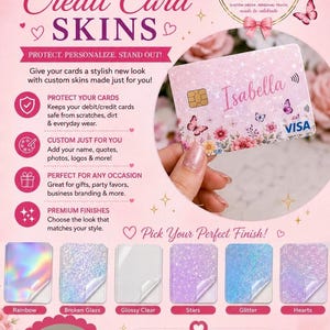 May include: A promotional flyer for custom credit card skins featuring a pink background, text, and a sample card with a floral and butterfly design. It displays six finish options: rainbow, broken glass, glossy clear, stars, glitter, and hearts.