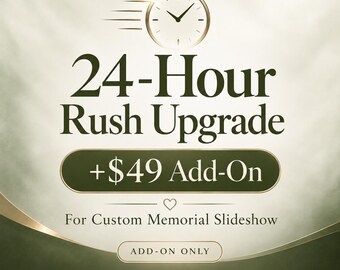 Puede incluir: Un gráfico con un icono de reloj dorado con líneas de movimiento sobre el texto 24-Hour Rush Upgrade, +$49 Add-On, For Custom Memorial Slideshow, ADD-ON ONLY y Priority turnaround after all photos & details are received sobre un fondo verde.
