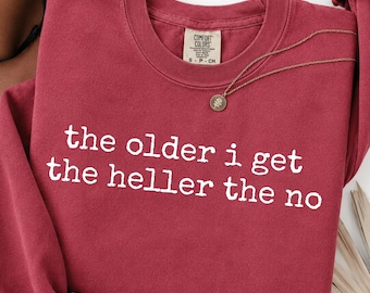The Older I Get The Heller The No PNG, Funny Aging Quote PNG, Sarcastic Typography Design, Sassy Adult Humor Sublimation, Digital Download