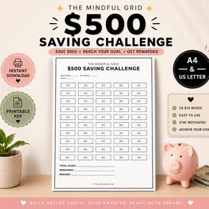 May include: A printable $500 saving challenge sheet with a grid of boxes, each representing $10. The design includes the text "The Mindful Grid" and "Save $500, Reach Your Goal, Get Rewarded." A pink piggy bank and a small potted plant are also visible.