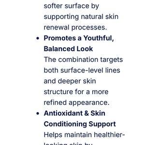 May include: A white informational card with dark blue text listing three skin care benefits: Improves Overall Skin Texture, Promotes a Youthful, Balanced Look, and Antioxidant & Skin Conditioning Support, each followed by a brief explanatory sentence.
