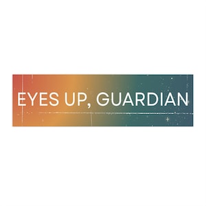 May include: A rectangular sticker featuring a gradient background that transitions from orange on the left to dark teal on the right, with a subtle starfield pattern and the white text EYES UP, GUARDIAN centered in a clean, sans-serif font.