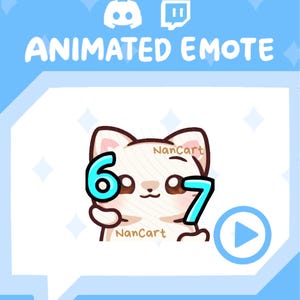 May include: An animated emote featuring a white cat with brown accents holding the numbers 6 and 7. The text "ANIMATED EMOTE" is above the cat, with Discord and Twitch icons. A play button is on the right.