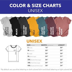 May include: A graphic showing a color and size chart for unisex t-shirts. The chart displays various colors, including black, gold, and heather mauve. Measurements are provided in inches, with sizes ranging from small to 4XL. The text states that white lettering is used on dark-colored shirts.