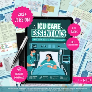 May include: A digital e-book titled "ICU Care Essentials" with illustrations and over 80 pages. The cover features a medical illustration of a patient in the ICU. Includes the text "Instant Download" and "2026 Version". A pen rests on the background.