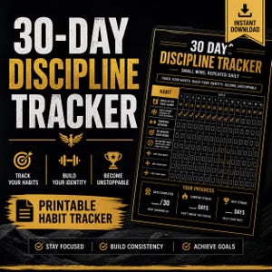 May include: A black and gold 30-Day Discipline Tracker printable habit tracker. The design includes the text "30-Day Discipline Tracker", "Track Your Habits", and "Build Your Identity". The tracker features a habit checklist and progress tracking.