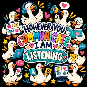 Puede incluir: Un diseño gráfico negro con patos blancos de dibujos animados interactuando con herramientas de comunicación como portátiles, tabletas y libros. El texto central dice "HOWEVER YOU COMMUNICATE, I AM LISTENING" rodeado de corazones y estrellas.