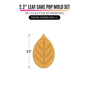 May include: A 2.2 inch leaf cake pop mold set digital download for 3D printing. The image displays a textured, golden-brown leaf-shaped mold with a central vein and side veins, accompanied by a vertical measurement line labeled 2.2 inches.