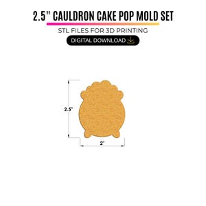 May include: A 2.5-inch by 2-inch tan cauldron-shaped cake pop mold for 3D printing. The text reads 2.5" CAULDRON CAKE POP MOLD SET, STL FILES FOR 3D PRINTING, and DIGITAL DOWNLOAD. The mold has a textured surface and three small feet at the base.