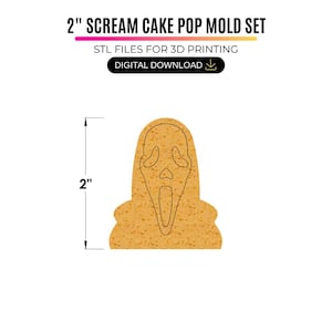 May include: A 2-inch Scream cake pop mold set featuring a tan, textured ghost-face shape with a detailed cutout design. The digital download includes STL files for 3D printing, clearly labeled with the text 2" SCREAM CAKE POP MOLD SET.