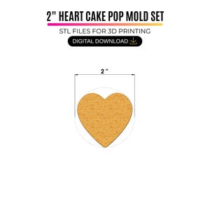 May include: A 2-inch heart cake pop mold set digital download for 3D printing. The image displays the text 2" HEART CAKE POP MOLD SET, STL FILES FOR 3D PRINTING, and DIGITAL DOWNLOAD above a tan heart shape with a 2-inch measurement indicator.