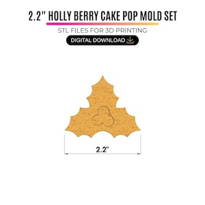 May include: A 2.2 inch holly berry cake pop mold set digital download STL file for 3D printing. The image displays a tan, textured holly leaf shape with a three-circle berry design in the center and a 2.2 inch measurement indicator below.