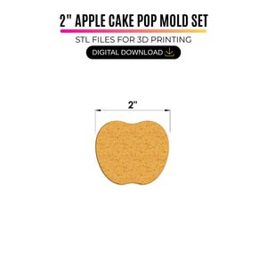 May include: A 2-inch apple-shaped cake pop mold set for 3D printing. The digital download includes STL files. The image displays a tan, textured apple shape with a 2-inch measurement indicator above it and the text 2" APPLE CAKE POP MOLD SET.