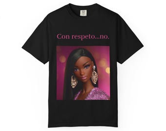 Con respeto... no. Latina doll T-shirt
