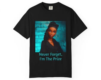 Never Forget I'm The Prize T-shirt | Doll Illustration
