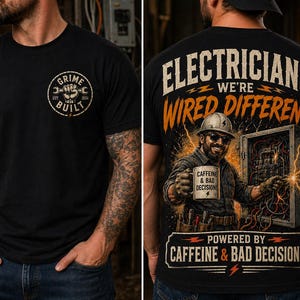 May include: Black t-shirt with a circular logo on the front that says "Grime Built". The back of the shirt features the text "Electricians We're Wired Different" with an illustration of an electrician holding a mug that says "Caffeine & Bad Decisions".