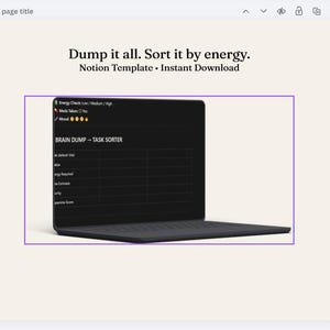 May include: A black laptop displaying a Notion template titled "Brain Dump - Task Sorter." The screen shows a checklist with options for energy levels and mood. The text "Dump it all. Sort it by energy" is at the top.