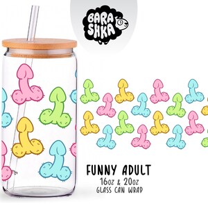 May include: A clear glass can-shaped tumbler with a bamboo lid and a glass straw, featuring a repeating pattern of colorful cartoon phallic shapes in pink, yellow, green, and blue. The text "BARASHKA" appears at the top, with "FUNNY ADULT 16oz & 20oz GLASS CAN WRAP" printed below.