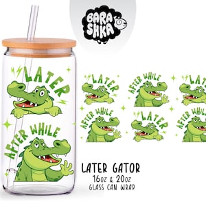 May include: A clear glass can with a bamboo lid and a straw. The glass features a green cartoon alligator design with the words "Later While" and "Later Gator". The design is repeated on the right side of the glass.