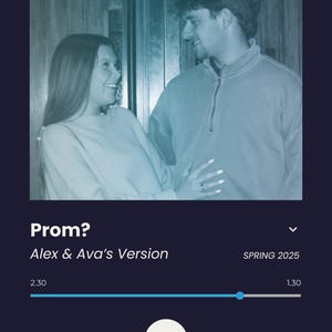 May include: A couple poses for a photo, the man is wearing a blue sweater and the woman is wearing a white sweater. The photo is displayed on a music player screen with the title "Prom?" and the text "Alex & Ava's Version". The music player controls are visible below the photo.