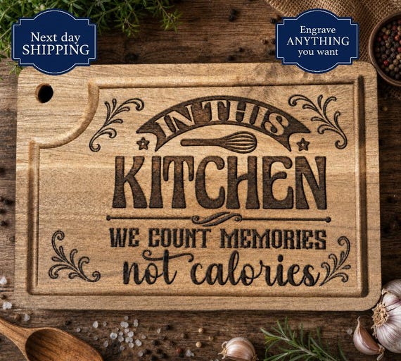 Kitchen Cutting Board: We Count Memories Not Calories, Farmhouse Decor